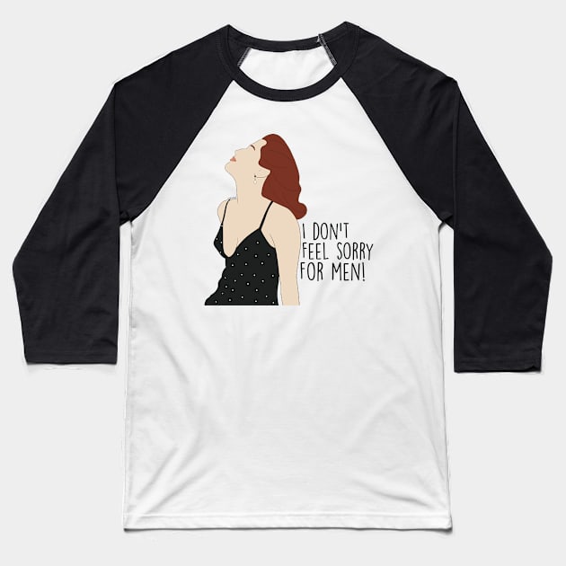 I don't feel sorry for men Baseball T-Shirt by Gabi Veiga